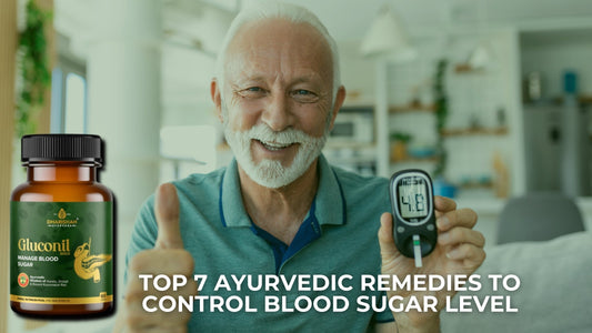 Top 7 Ayurvedic Remedies to Control Blood Sugar Level