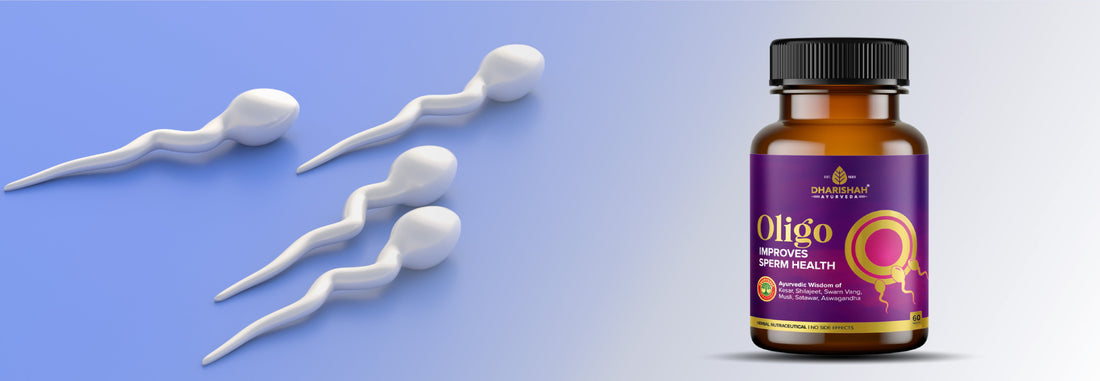 How to Increase Sperm Count and Motility: A Natural Approach – Dharishah Ayurveda