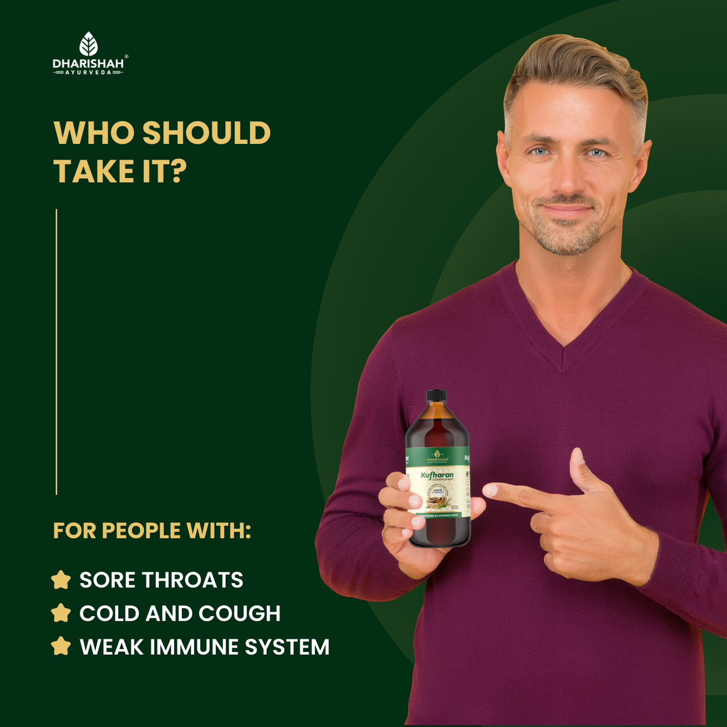 Man holding Ayurvedic syrup bottle by Dharishah Ayurveda, recommended for sore throats, cold and cough, and weak immune system.