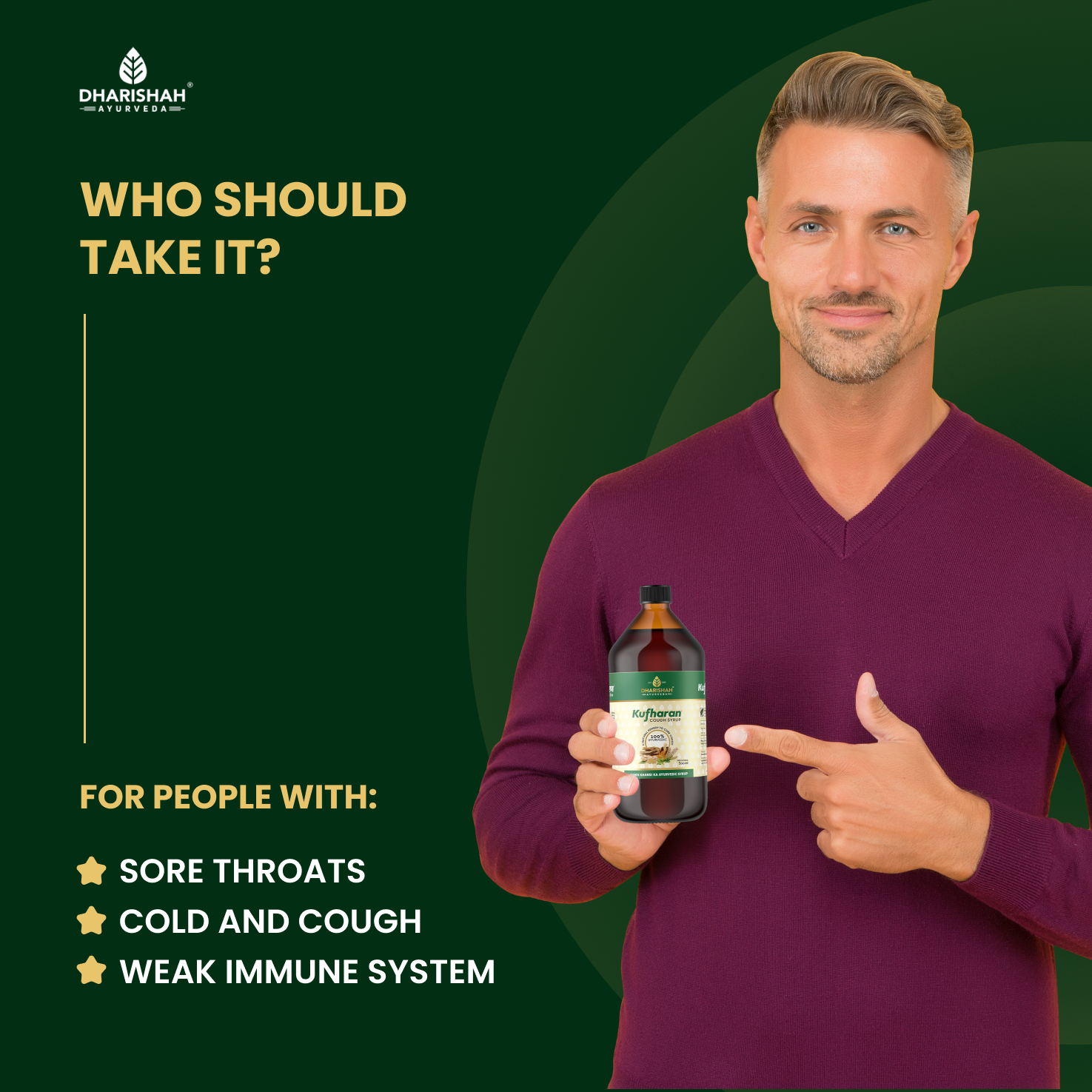 Man holding Ayurvedic syrup bottle by Dharishah Ayurveda, recommended for sore throats, cold and cough, and weak immune system.